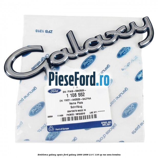 Emblema Galaxy spate Ford Galaxy 2000-2006 2.0 i 116 cp Emblema Galaxy spate Ford Galaxy 2000-2006 2.0 i 116 cp NSE, ZVSA benzina
