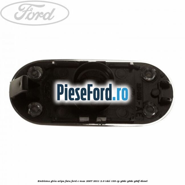 Emblema Ghia aripa fata Ford C-Max 2007-2011 2.0 TDCi 133 cp G6DC, G6DE, G6DF diesel