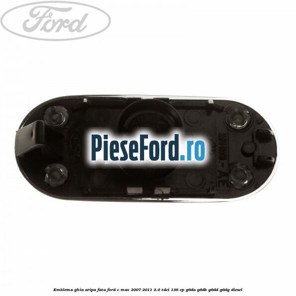 Emblema Ghia aripa fata Ford C-Max 2007-2011 2.0 TDCi 136 cp G6DA, G6DB, G6DD, G6DG diesel