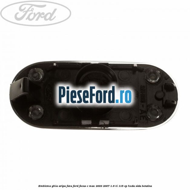 Emblema Ghia aripa fata Ford Focus C-Max 2003-2007 1.6 Ti 115 cp HXDA, SIDA benzina