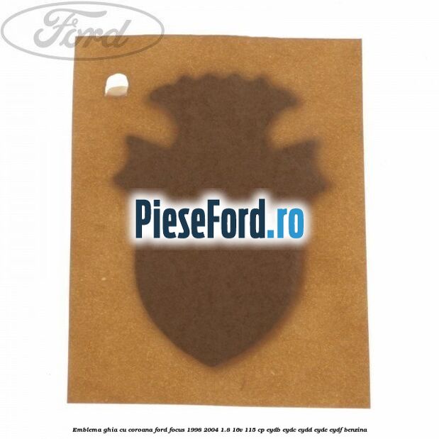 Emblema GHIA cu coroana Ford Focus 1998-2004 1.8 16V 115 cp EYDB, EYDC, EYDD, EYDE, EYDF benzina