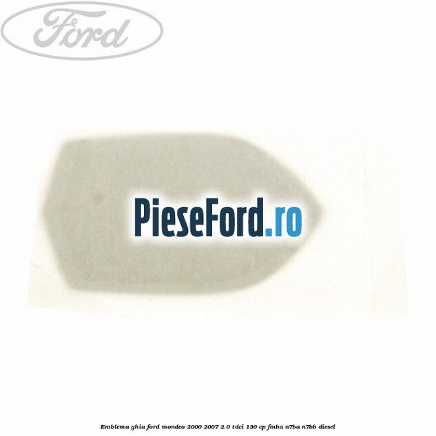 Emblema GHIA Ford Mondeo 2000-2007 2.0 TDCi 130 cp FMBA, N7BA, N7BB diesel