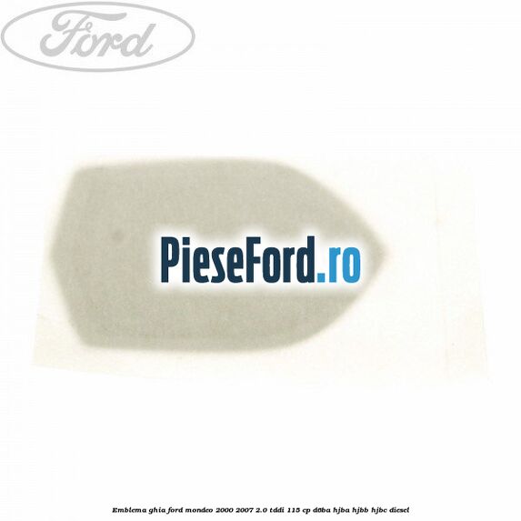 Emblema GHIA Ford Mondeo 2000-2007 2.0 TDDI 115 cp D6BA, HJBA, HJBB, HJBC diesel