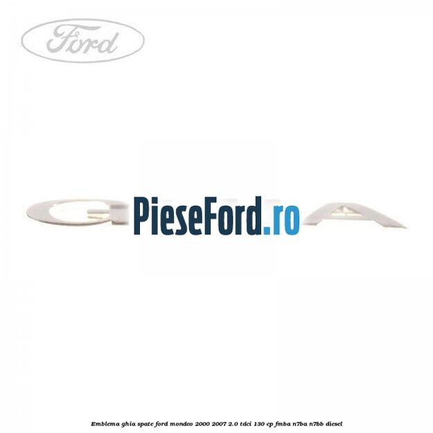 Emblema GHIA spate Ford Mondeo 2000-2007 2.0 TDCi 130 cp Emblema GHIA spate Ford Mondeo 2000-2007 2.0 TDCi 130 cp FMBA, N7BA, N7BB diesel