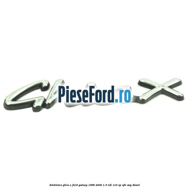Emblema Ghia X Ford Galaxy 1995-2000 1.9 TDI 110 cp AFN, AVG diesel