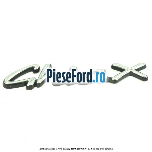 Emblema Ghia X Ford Galaxy 1995-2000 2.0 i 116 cp NSE, ZVSA benzina
