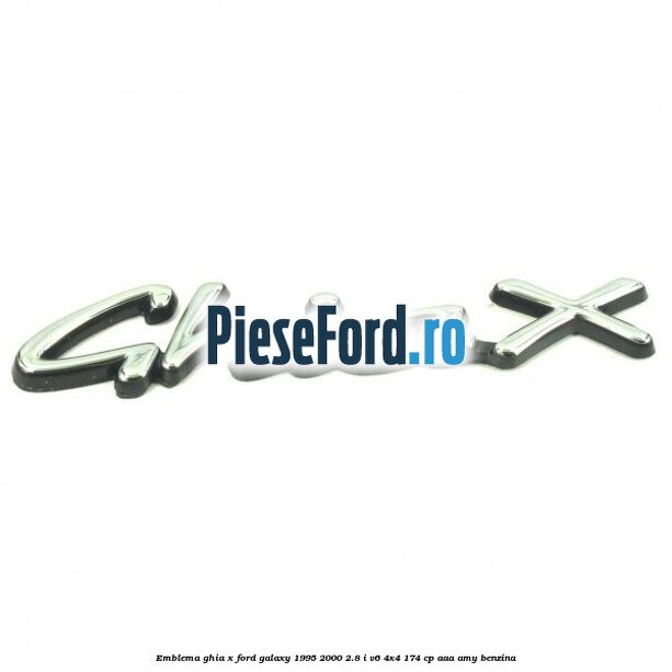 Emblema Ghia X Ford Galaxy 1995-2000 2.8 i V6 4x4 174 cp AAA, AMY benzina