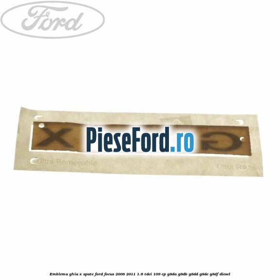 Emblema GHIA X spate Ford Focus 2008-2011 1.6 TDCi 109 cp Emblema GHIA X spate Ford Focus 2008-2011 1.6 TDCi 109 cp G8DA, G8DB, G8DD, G8DE, G8DF diesel