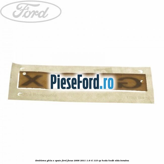 Emblema GHIA X spate Ford Focus 2008-2011 1.6 Ti 115 cp Emblema GHIA X spate Ford Focus 2008-2011 1.6 Ti 115 cp HXDA, HXDB, SIDA benzina