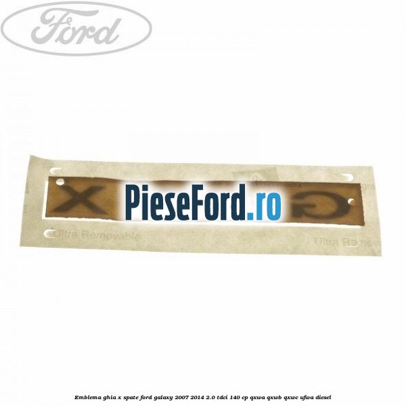 Emblema GHIA X spate Ford Galaxy 2007-2014 2.0 TDCi 140 cp QXWA, QXWB, QXWC, UFWA diesel