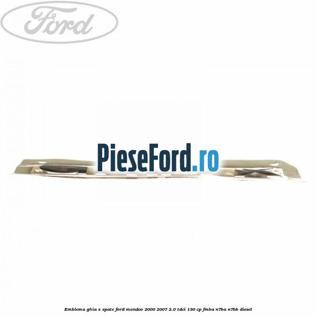 Emblema GHIA X spate Ford Mondeo 2000-2007 2.0 TDCi 130 cp FMBA, N7BA, N7BB diesel