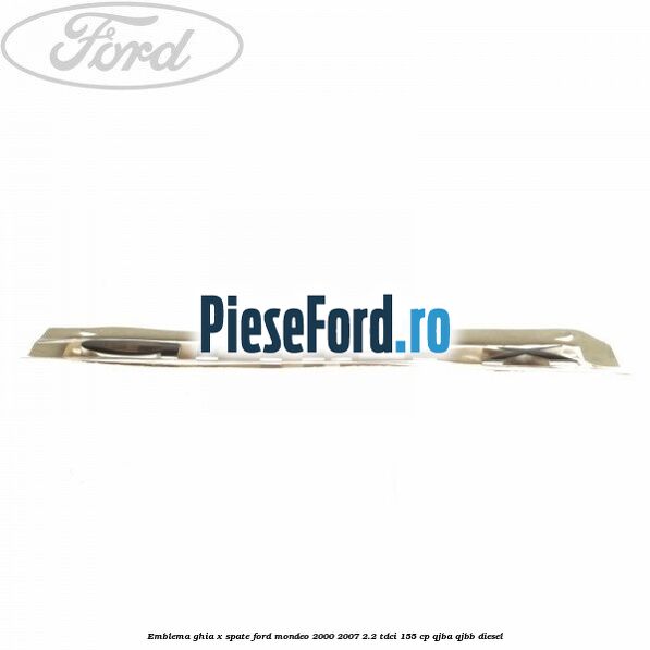 Emblema GHIA X spate Ford Mondeo 2000-2007 2.2 TDCi 155 cp QJBA, QJBB diesel