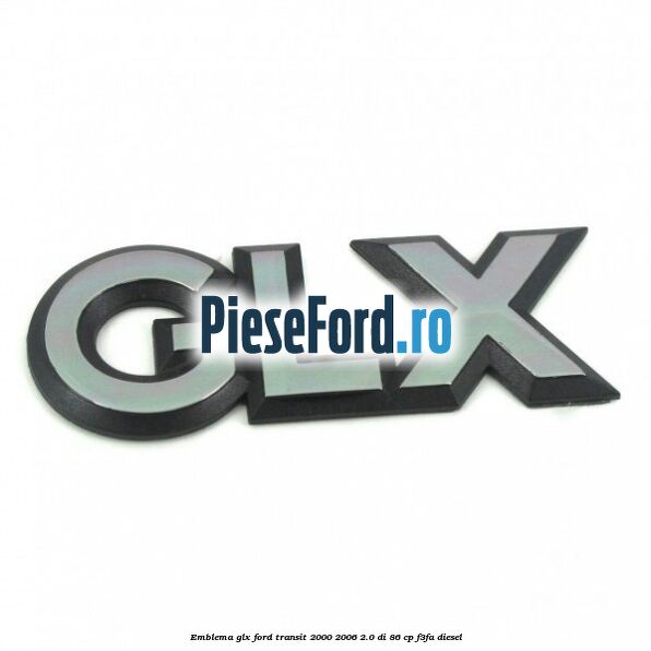 Emblema GLX Ford Transit 2000-2006 2.0 DI 86 cp F3FA diesel