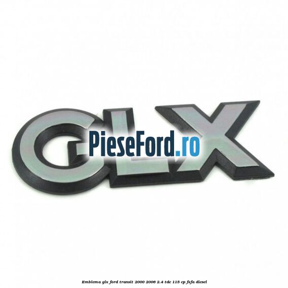 Emblema GLX Ford Transit 2000-2006 2.4 TDE 115 cp FXFA diesel