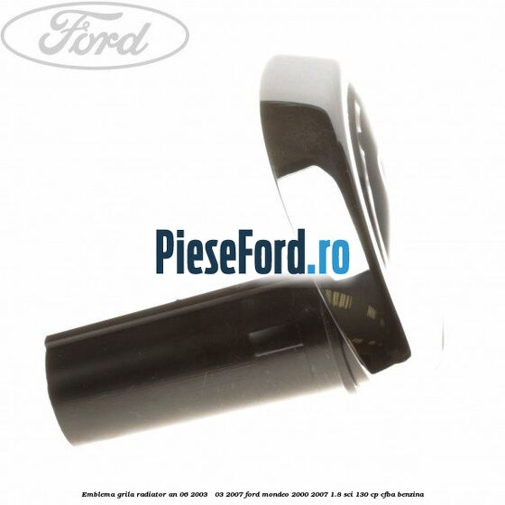 Emblema grila radiator an 06/2003 - 03/2007 Ford Mondeo 2000-2007 1.8 SCi 130 cp CFBA benzina