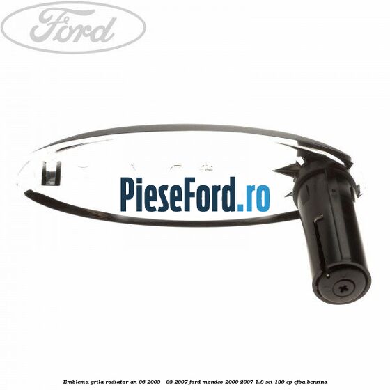Emblema grila radiator an 06/2003 - 03/2007 Ford Mondeo 2000-2007 1.8 SCi 130 cp CFBA benzina