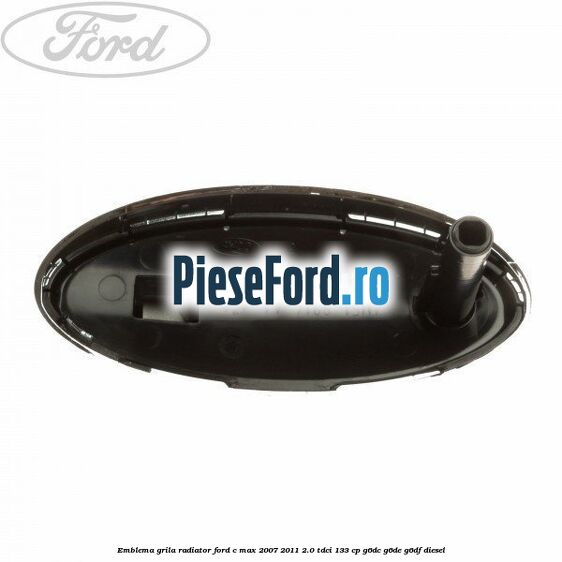 Emblema grila radiator Ford C-Max 2007-2011 2.0 TDCi 133 cp G6DC, G6DE, G6DF diesel