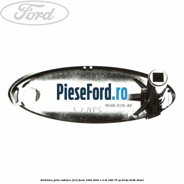Emblema grila radiator Ford Focus 1998-2004 1.8 DI/TDDi 75 cp Emblema grila radiator Ford Focus 1998-2004 1.8 DI/TDDi 75 cp BHDA, BHDB diesel