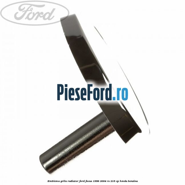 Emblema grila radiator Ford Focus 1998-2004 RS 215 cp HMDA benzina
