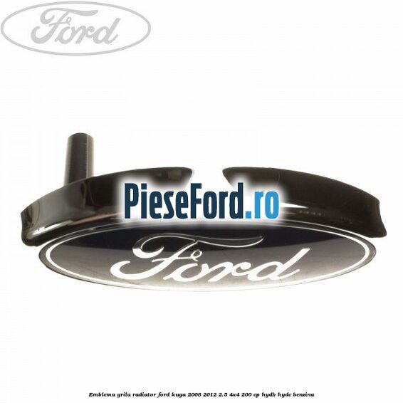 Emblema grila radiator Ford Kuga 2008-2012 2.5 4x4 200 cp