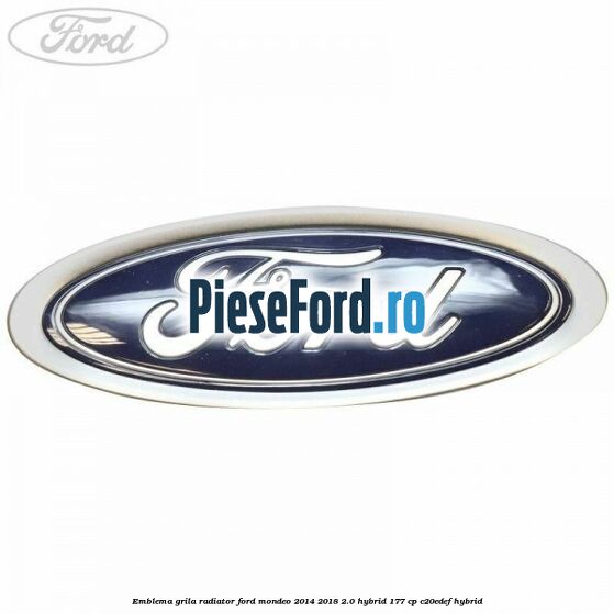 Emblema grila radiator Ford Mondeo 2014-2018 2.0 Hybrid 177 cp C20EDEF hybrid