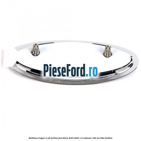 Emblema hayon 4 usi berlina Ford Focus 2019-2023 1.0 EcoBoost 125 cp Emblema hayon 4 usi berlina Ford Focus 2019-2023 1.0 EcoBoost 125 cp B7DA benzina