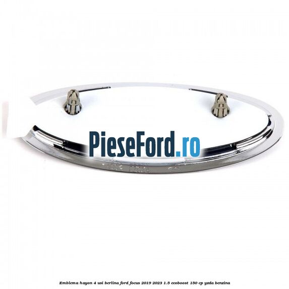 Emblema hayon 4 usi berlina Ford Focus 2019-2023 1.5 EcoBoost 150 cp Emblema hayon 4 usi berlina Ford Focus 2019-2023 1.5 EcoBoost 150 cp YZDA benzina