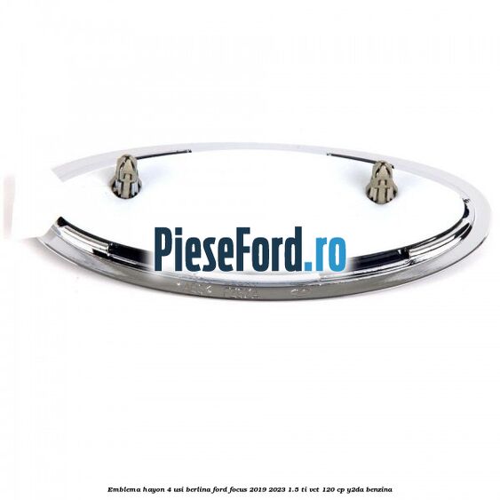Emblema hayon 4 usi berlina Ford Focus 2019-2023 1.5 Ti-VCT 120 cp Y2DA benzina
