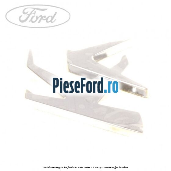 Emblema hayon KA Ford Ka 2009-2016 1.2 69 cp 169A4000, FP4 benzina