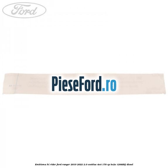 Emblema Hi Rider Ford Ranger 2019-2022 2.0 EcoBlue 4x4 170 cp BC2X, T20DD0J diesel