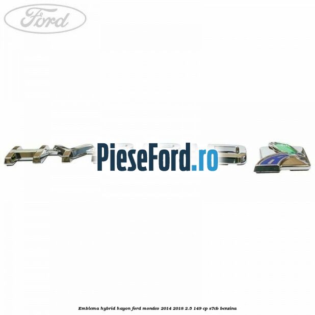 Emblema Hybrid hayon Ford Mondeo 2014-2018 2.5 149 cp S7CB benzina