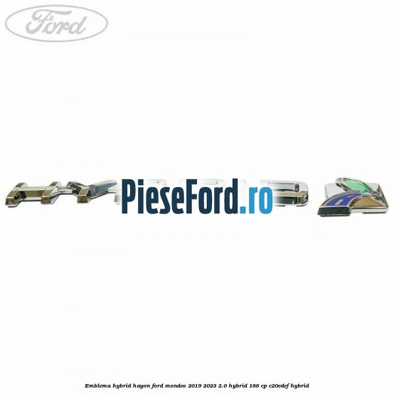Emblema Hybrid hayon Ford Mondeo 2019-2023 2.0 Hybrid 188 cp C20EDEF hybrid