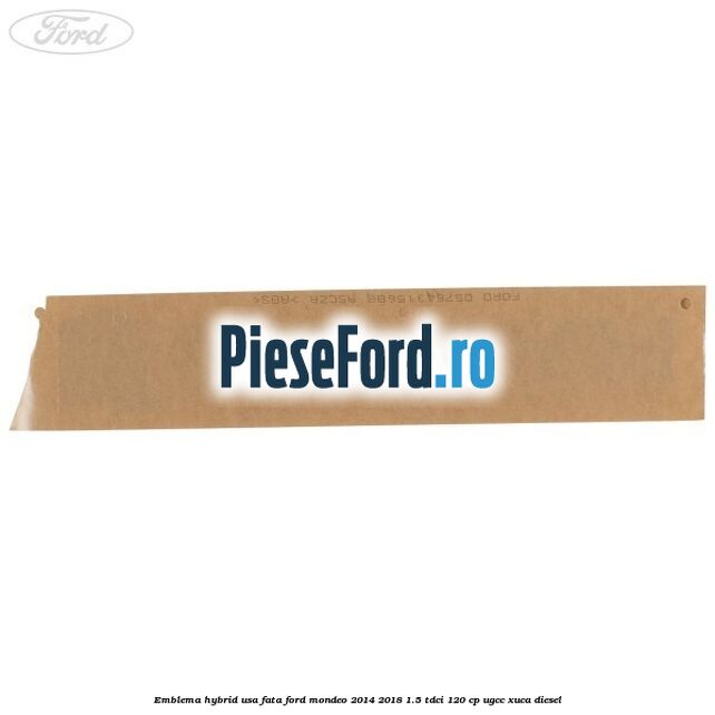 Emblema Hybrid usa fata Ford Mondeo 2014-2018 1.5 TDCi 120 cp UGCC, XUCA diesel