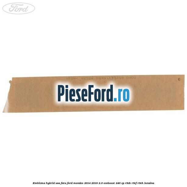 Emblema Hybrid usa fata Ford Mondeo 2014-2018 2.0 EcoBoost 240 cp R9CB, R9CF, R9CH benzina