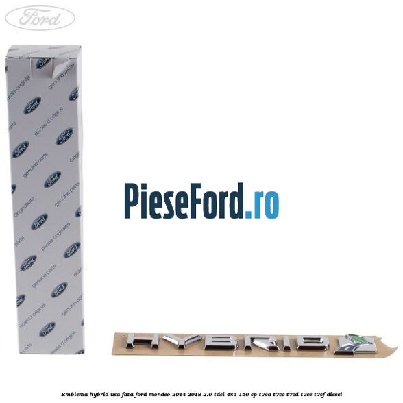 Emblema Hybrid usa fata Ford Mondeo 2014-2018 2.0 TDCi 4x4 150 cp T7CA, T7CC, T7CD, T7CE, T7CF diesel