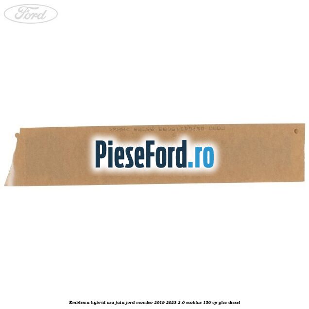 Emblema Hybrid usa fata Ford Mondeo 2019-2023 2.0 EcoBlue 150 cp YLCC diesel