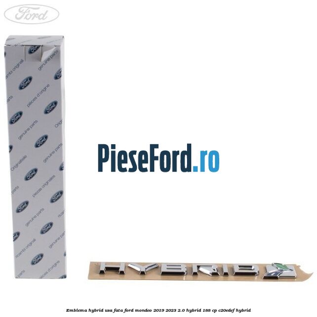 Emblema Hybrid usa fata Ford Mondeo 2019-2023 2.0 Hybrid 188 cp C20EDEF hybrid