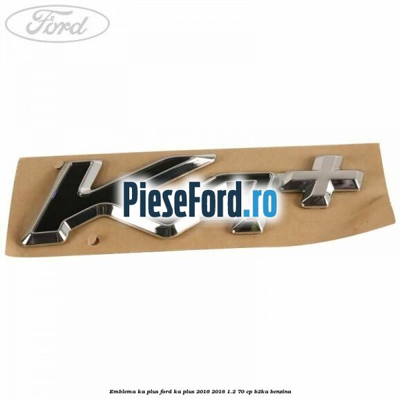 Emblema KA plus Ford Ka plus 2016-2018 1.2 70 cp B2KA benzina