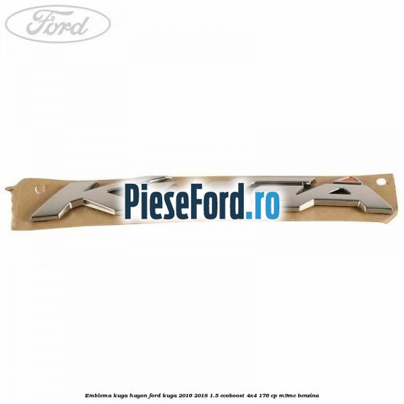 Emblema Kuga hayon Ford Kuga 2016-2018 1.5 EcoBoost 4x4 176 cp M9ME benzina