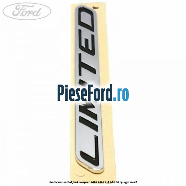 Emblema Limited Ford EcoSport 2013-2018 1.5 TDCi 90 cp Emblema Limited Ford EcoSport 2013-2018 1.5 TDCi 90 cp UGJE diesel