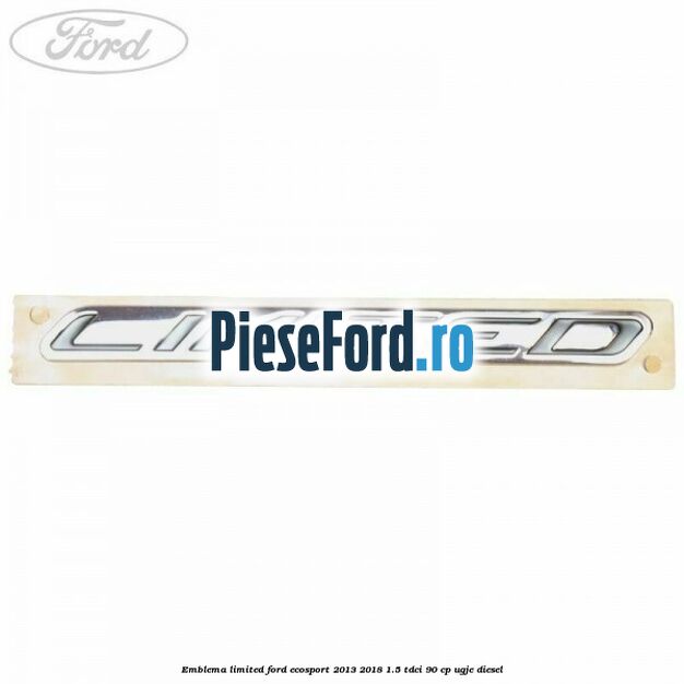 Emblema Limited Ford EcoSport 2013-2018 1.5 TDCi 90 cp Emblema Limited Ford EcoSport 2013-2018 1.5 TDCi 90 cp UGJE diesel