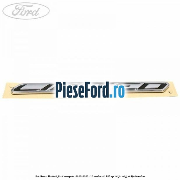 Emblema Limited Ford EcoSport 2019-2023 1.0 EcoBoost 125 cp M1JC, M1JJ, M1JU benzina
