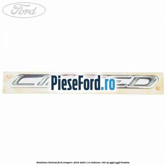 Emblema Limited Ford EcoSport 2019-2023 1.0 EcoBoost 140 cp Emblema Limited Ford EcoSport 2019-2023 1.0 EcoBoost 140 cp YYJD, YYJF benzina