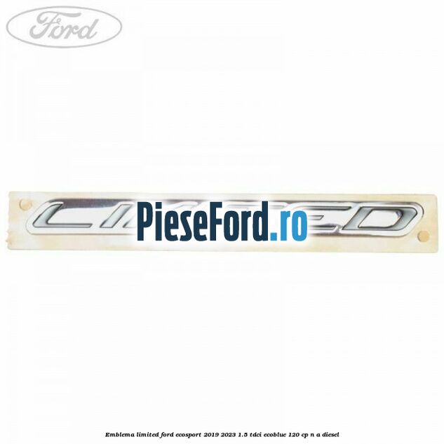 Emblema Limited Ford EcoSport 2019-2023 1.5 TDCi EcoBlue 120 cp n/a diesel