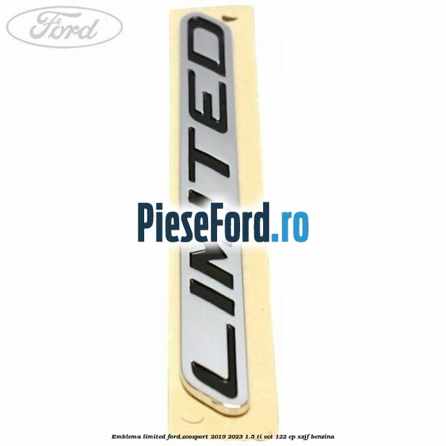 Emblema Limited Ford EcoSport 2019-2023 1.5 Ti-VCT 122 cp XZJF benzina
