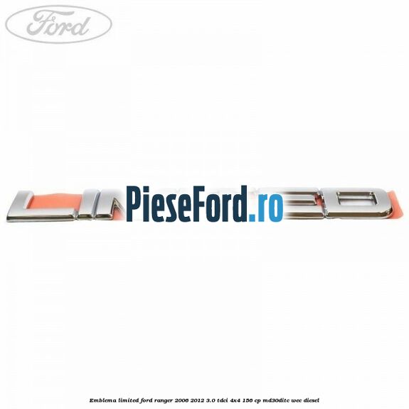 Emblema Limited Ford Ranger 2006-2012 3.0 TDCi 4x4 156 cp MD30DITC, WEC diesel
