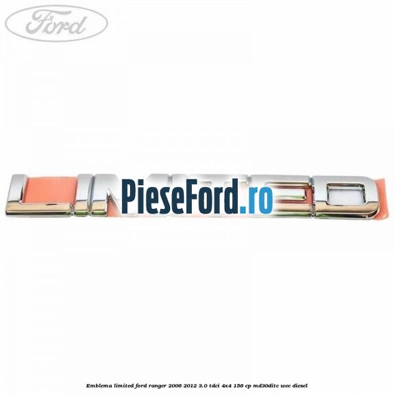 Emblema Limited Ford Ranger 2006-2012 3.0 TDCi 4x4 156 cp MD30DITC, WEC diesel