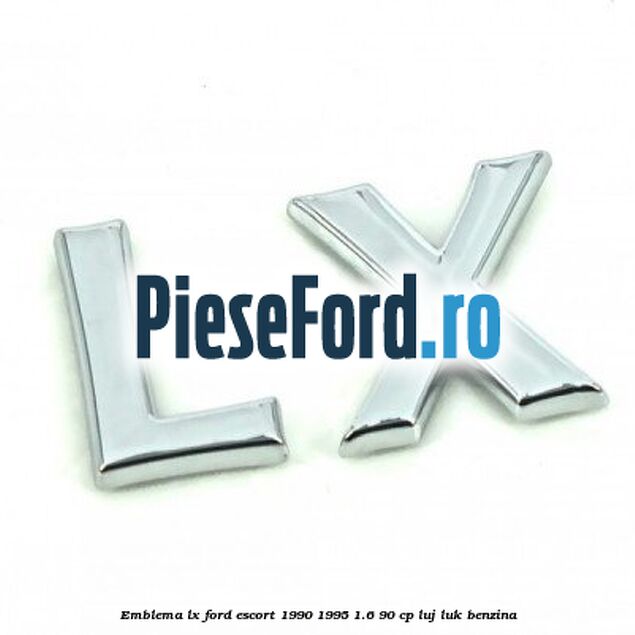 Emblema LX Ford Escort 1990-1995 1.6 90 cp LUJ, LUK benzina