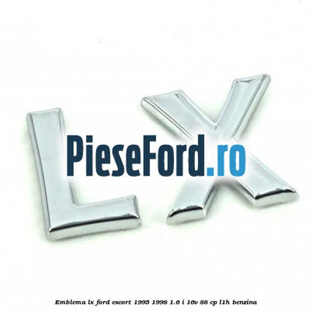 Emblema LX Ford Escort 1995-1998 1.6 i 16V 88 cp L1H benzina