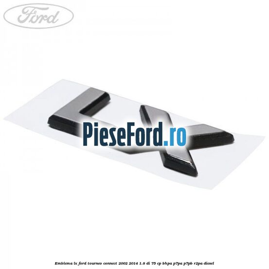 Emblema LX Ford Tourneo Connect 2002-2014 1.8 Di 75 cp Emblema LX Ford Tourneo Connect 2002-2014 1.8 Di 75 cp BHPA, P7PA, P7PB, R2PA diesel